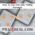 How To Use Oral Jelly 100Mg Kamagra 25